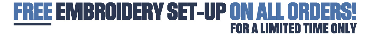 Free embroidery set up on all orders