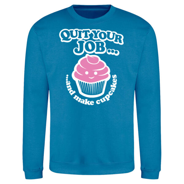 Quit Your Job And Make Cupcakes Unisex Sweatshirt Thumbnail
