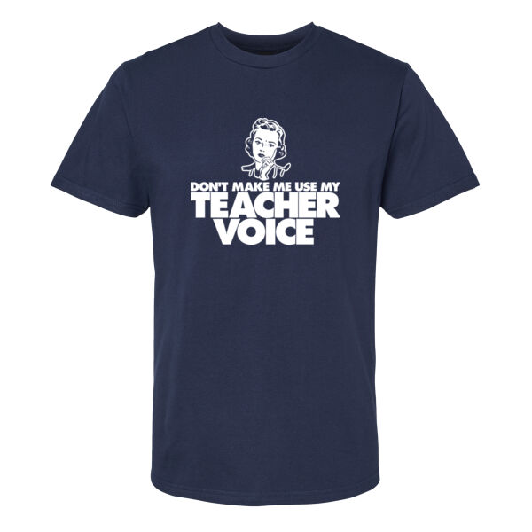 Don't Make Me Use My Teacher Voice Men's T Shirt Thumbnail